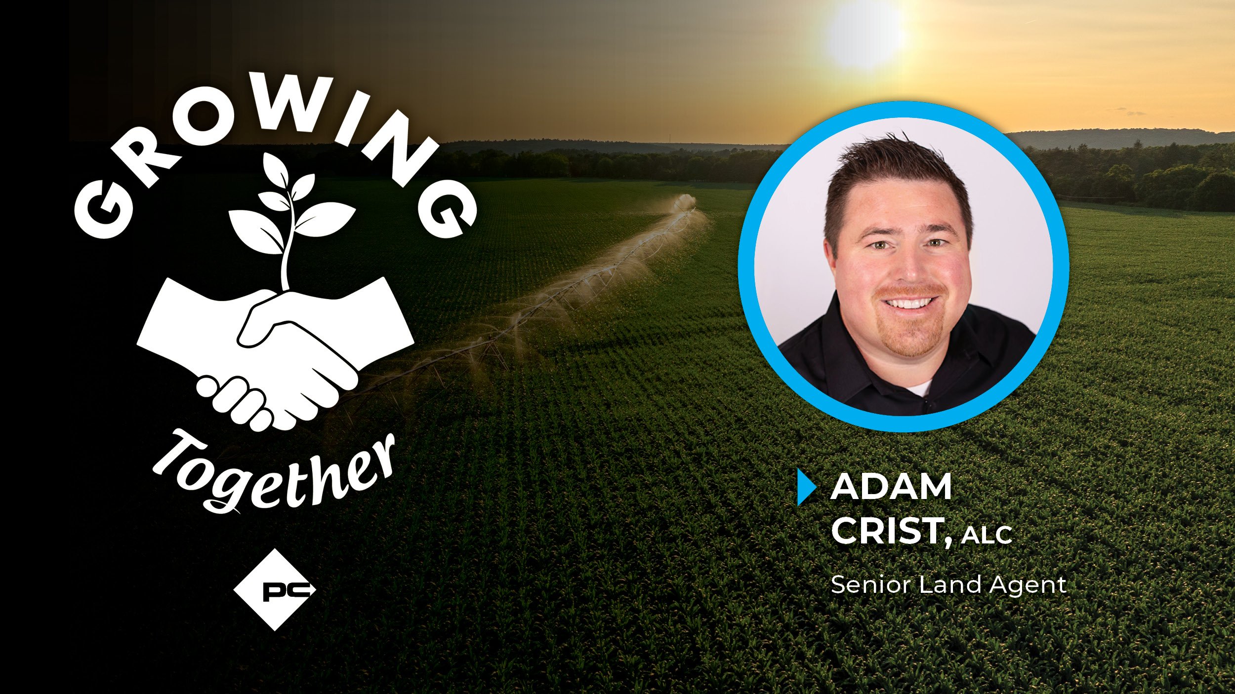 Growing Together: Adam Crist, Senior Land Agent