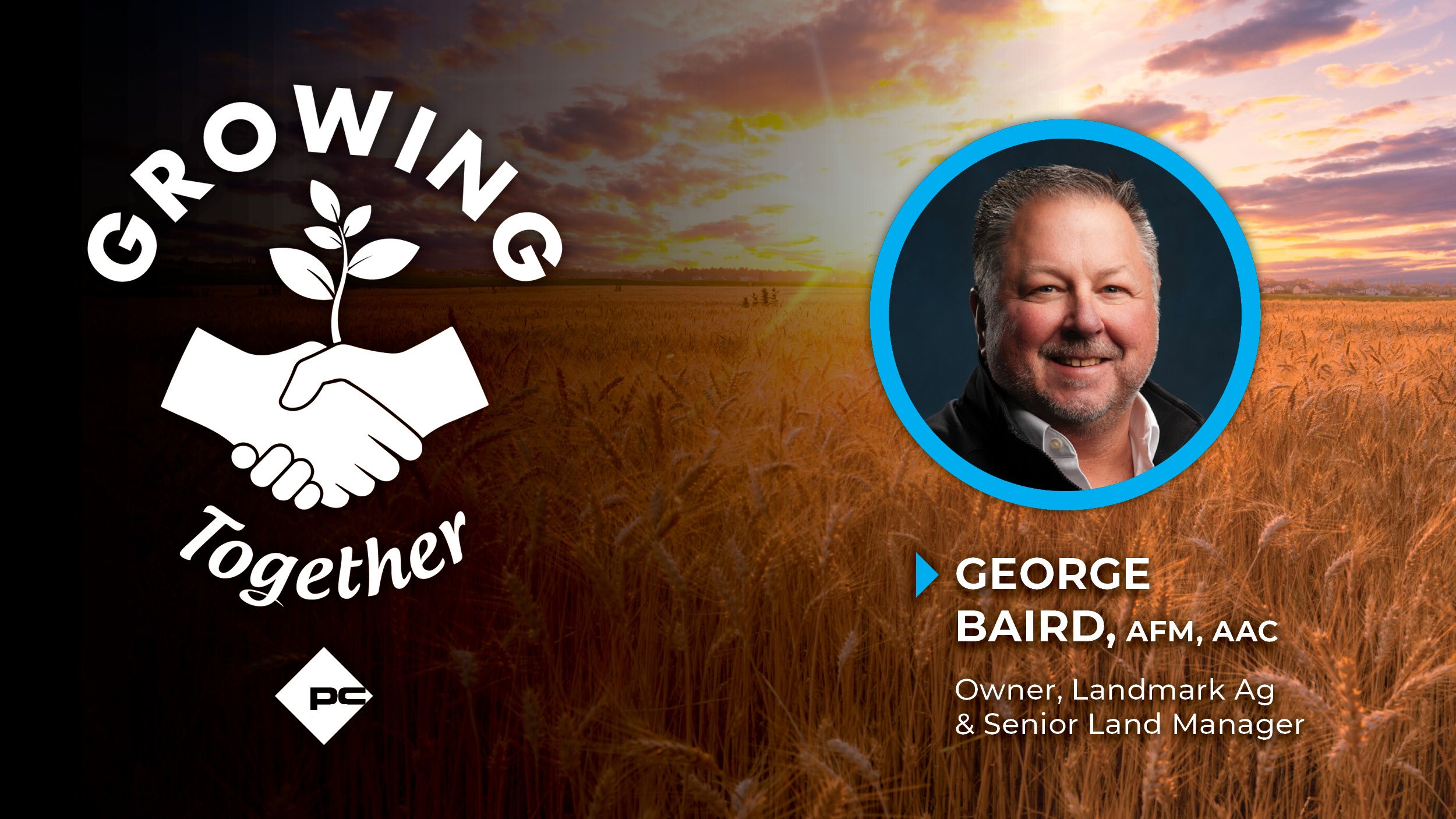 Growing Together: George Baird, Senior Land Manager
